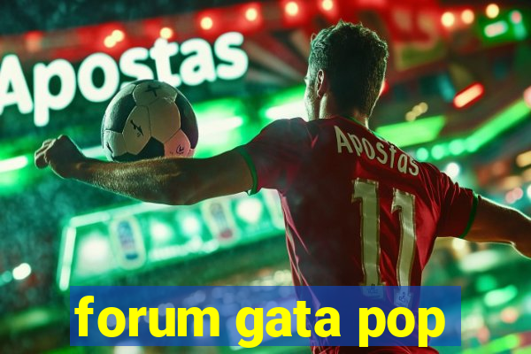 forum gata pop